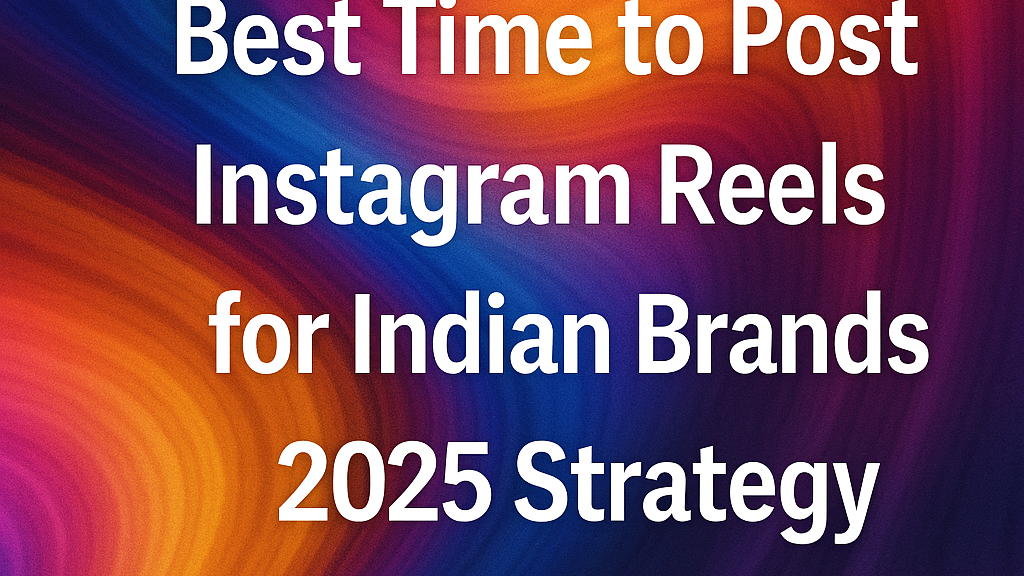 Instagram Reels strategy 2025, best Reels posting time, Reels engagement tips India, Instagram Reels growth hacks, Reels reach tips