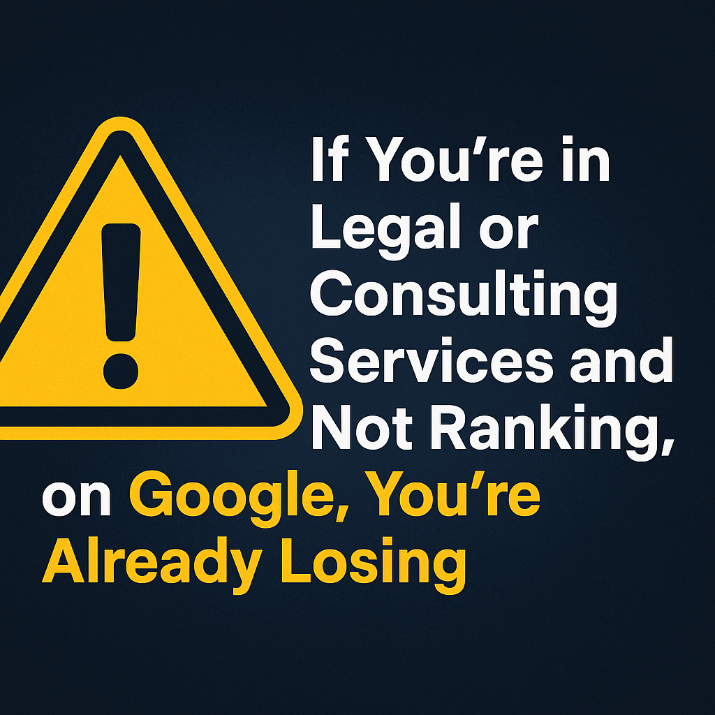 If you're in legal or consulting services and not ranking on Google, you're already losing