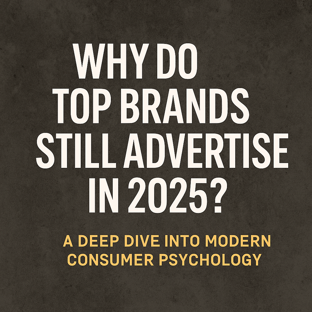 Why brands advertise constantly in 2025 blog thumbnail Why do top brands still advertise in 2025 consumer psychology