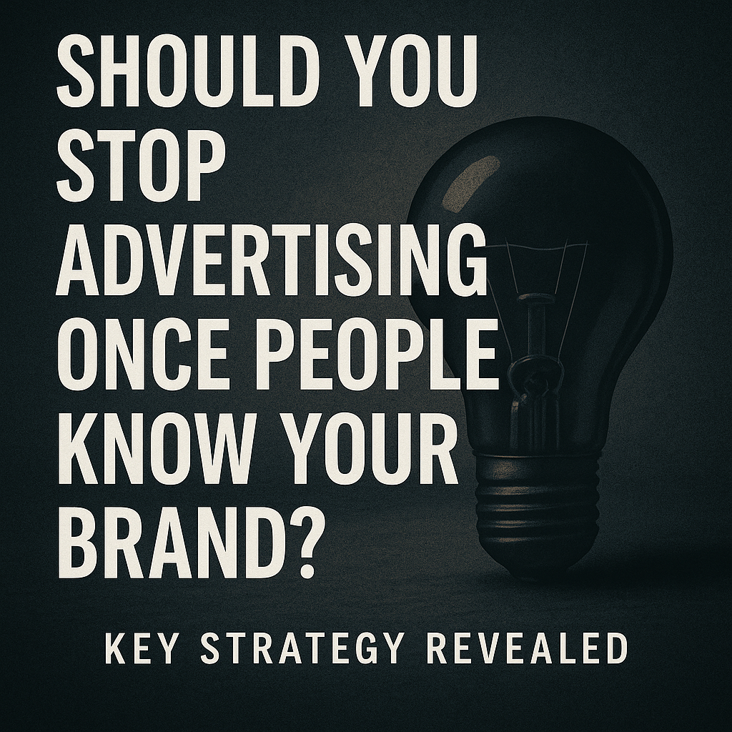 Should you stop advertising once people know your brand – key strategy revealed
