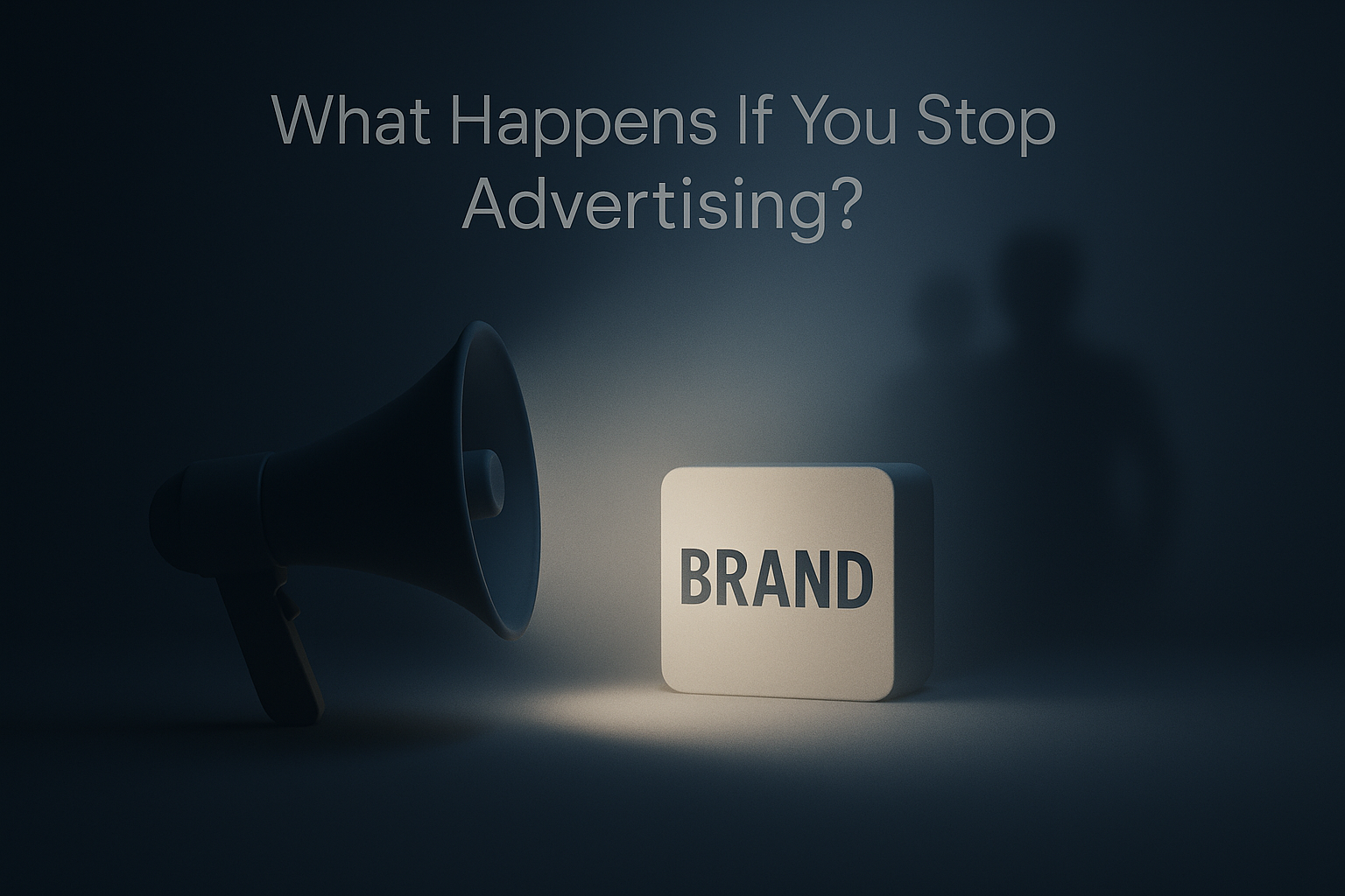 Should you stop advertising your brand, brand visibility marketing strategy, digital brand advertising strategy