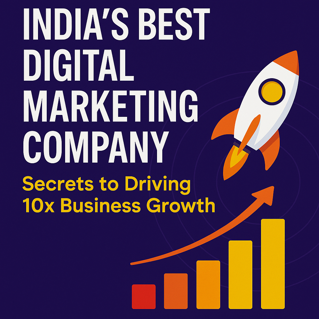 India’s best digital marketing company secrets to driving 10x business growth