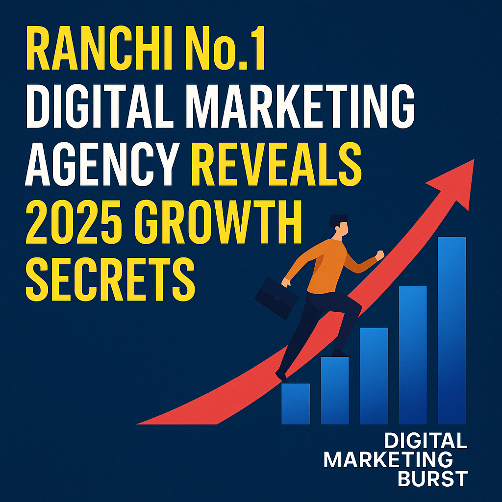 Ranchi No.1 Digital Marketing Agency Reveals 2025 Growth Secrets | Digital Marketing Burst