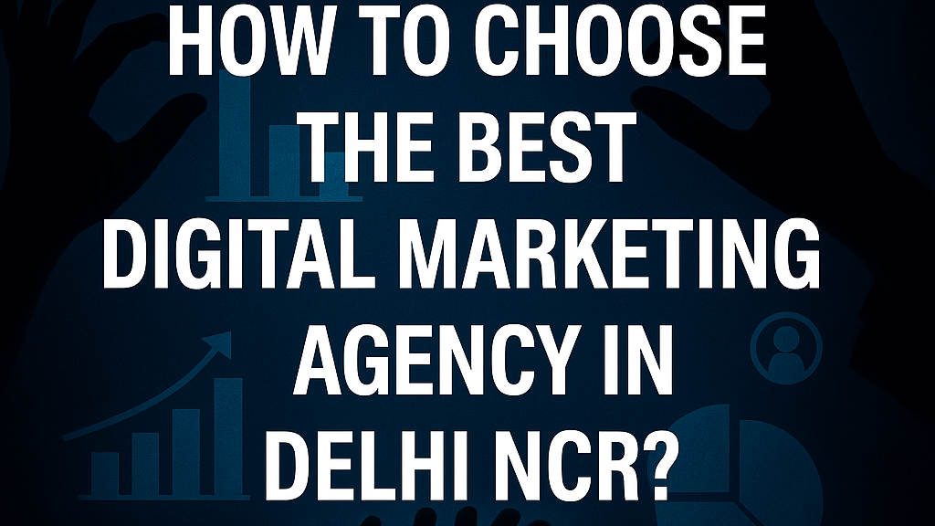 How to choose the best digital marketing agency in Delhi NCR thumbnail