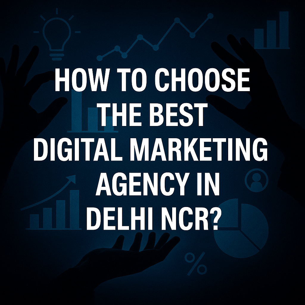 How to choose the best digital marketing agency in Delhi NCR thumbnail