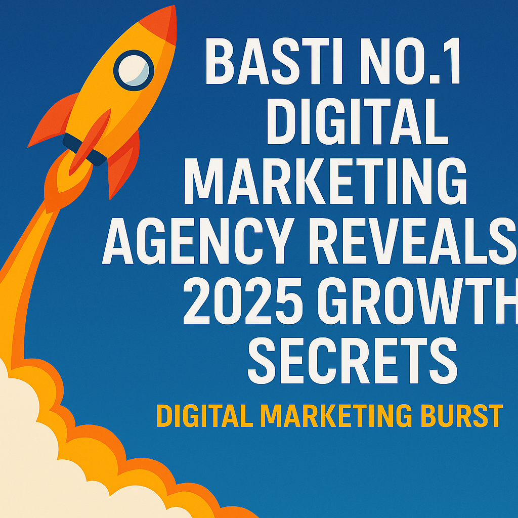 Basti Digital Marketing Burst 2025 Growth Secrets Poster Basti No.1 Digital Marketing Agency Reveals 2025 Growth Secrets by Digital Marketing Burst