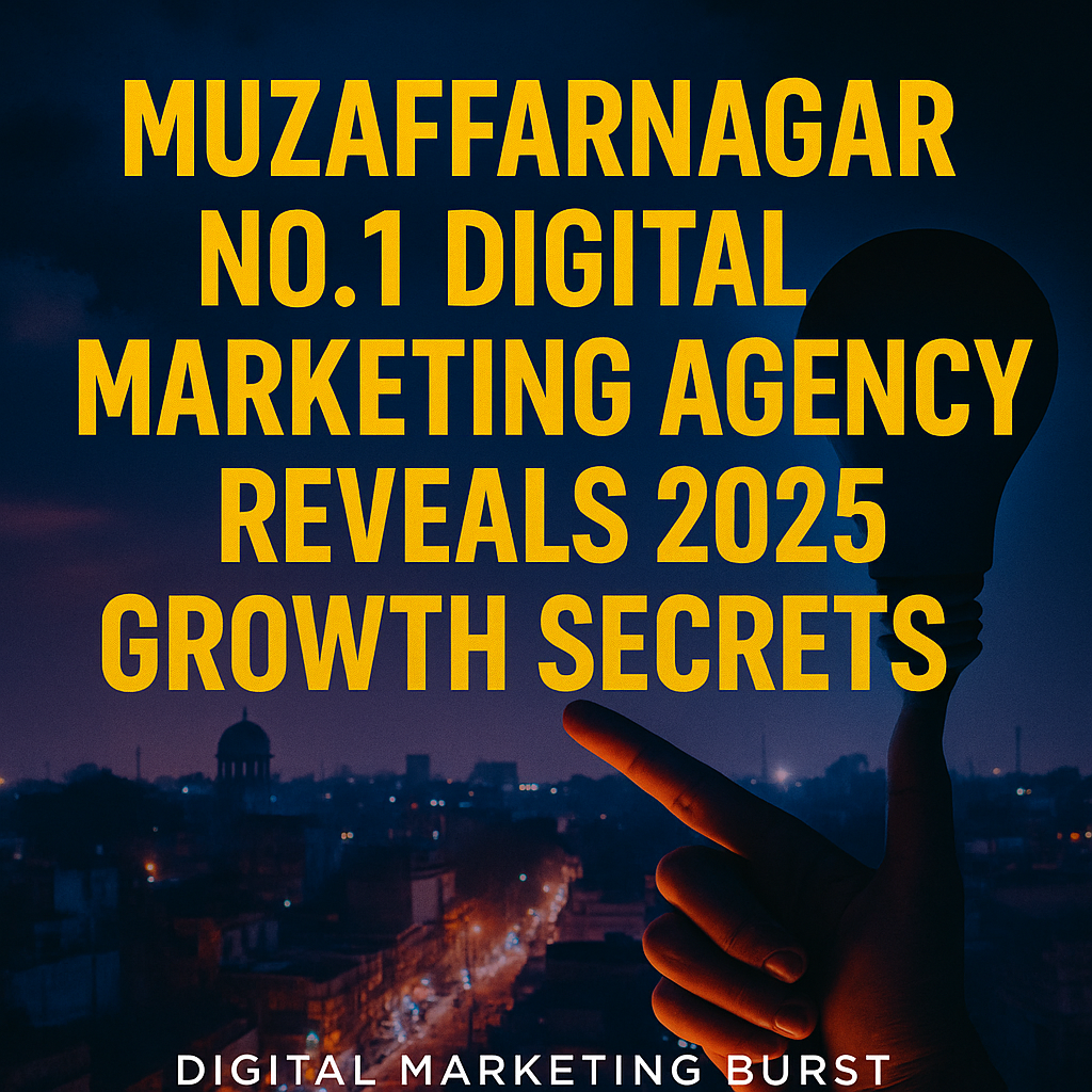 Best digital marketing Muzaffarnagar, top marketing agency Muzaffarnagar, 2025 growth secrets