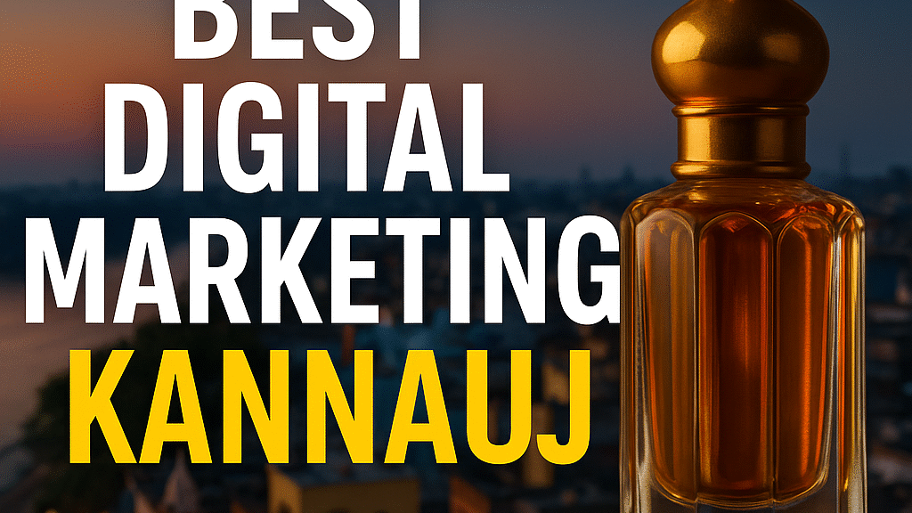 Best Digital Marketing Kannauj thumbnail with city view and ittar bottle for Digital Marketing Burst