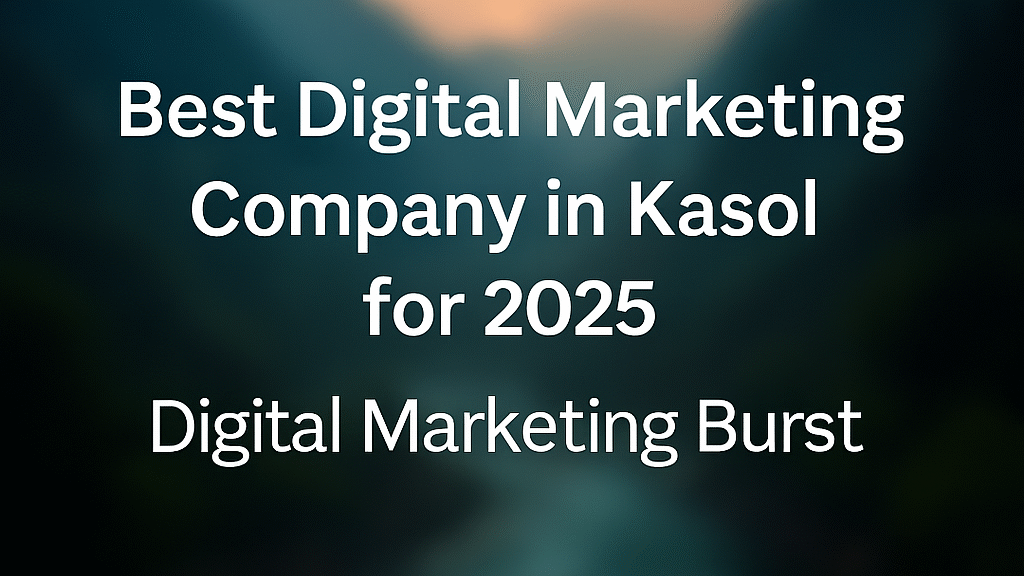 Best Digital Marketing Company in Kasol for 2025 Digital Marketing Burst showcasing mountain river branding