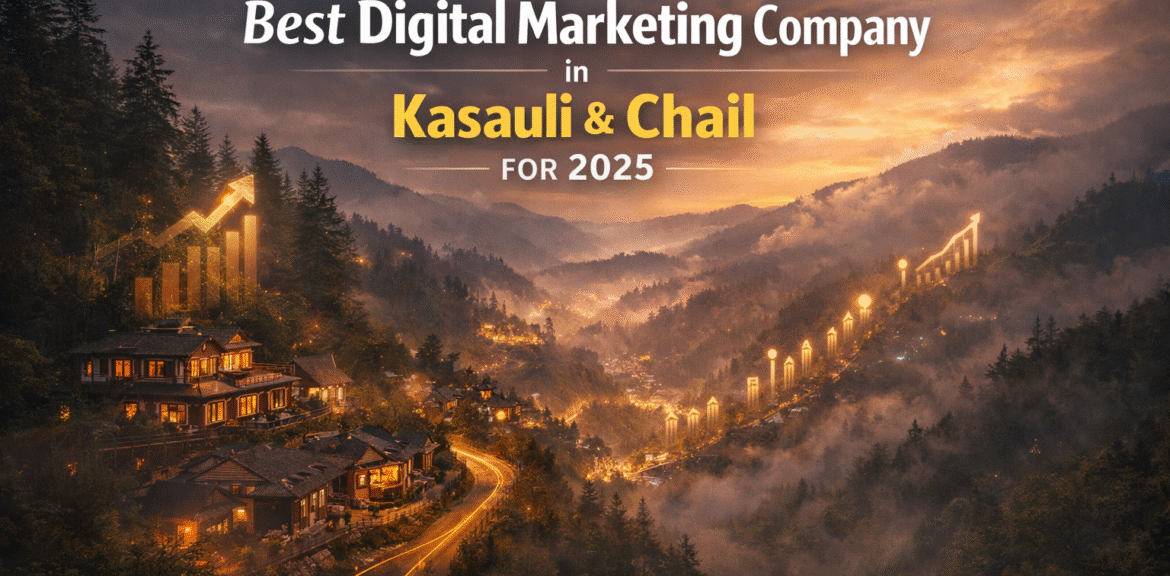 Best digital marketing company in Kasauli & Chail for 2025 business growth